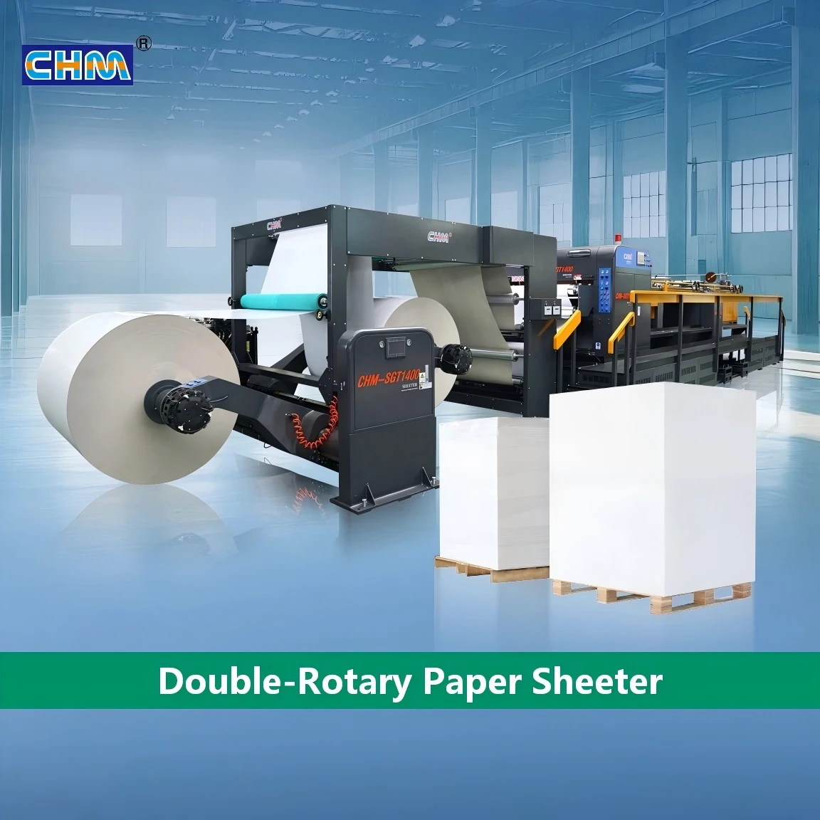 CHM Double-Rotary Paper Sheeter CHM Double-Rotary Paper Sheeter