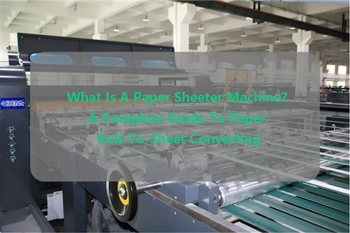 What Is A Paper Sheeter Machine?